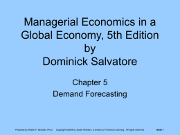 Managerial Economics in a Global Economy, 5th Edition by Dominick Salvatore Chapter 5 Demand Forecasting  Prepared by Robert F.