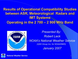 Results of Operational Compatibility Studies between ASR, Meteorological Radars and IMT Systems Operating in the 2 700 – 2 900 MHz Band Presented By: Robert.