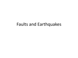 Faults and Earthquakes Take-Away Points 1. Earthquakes generate waves that travel through the earth 2.