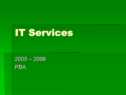 IT Services 2005 – 2006 PBA IT PBA        IT Overview & Resources IT Accountability IT Funding Requests ITSC & College Department’s Requests The IT Problem, Planning, Solutions Summary.