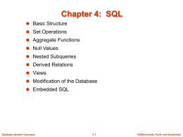 Chapter 4: SQL  Basic Structure  Set Operations  Aggregate Functions  Null Values  Nested Subqueries  Derived Relations   Views  Modification of the Database 