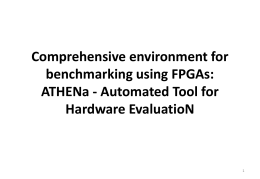 Comprehensive environment for benchmarking using FPGAs: ATHENa - Automated Tool for Hardware EvaluatioN.