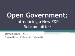 Open Government: Introducing a New FDP Subcommittee David Curren – NIH Susan Ross – Columbia University.