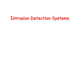 Intrusion Detection Systems Definitions • Intrusion – A set of actions aimed to compromise the security goals, namely • Integrity, confidentiality, or availability, of.