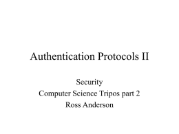 Authentication Protocols II Security Computer Science Tripos part 2 Ross Anderson Offline PIN Problem, 1993 • IBM system for ATMs: PIN = {PAN}KP  • Offline operation:
