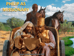 Lesson 10 for September 5, 2015 There are four people in the New Testament named Philip: 1.