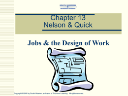 Chapter 13 Nelson & Quick Jobs & the Design of Work  Copyright ©2005 by South-Western, a division of Thomson Learning.
