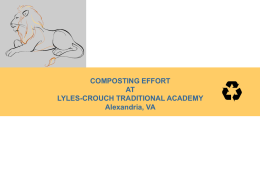 COMPOSTING EFFORT AT LYLES-CROUCH TRADITIONAL ACADEMY Alexandria, VA Introduction  Objectives of the composting initiative:  1.
