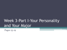 Week 3-Part I-Your Personality and Your Major Pages 15-19 Part 1-Your Personality and Your Major • Activity-Write five criteria that you think makes up.