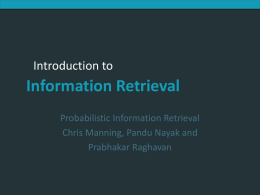 Introduction to Information Retrieval  Introduction to  Information Retrieval Probabilistic Information Retrieval Chris Manning, Pandu Nayak and Prabhakar Raghavan.