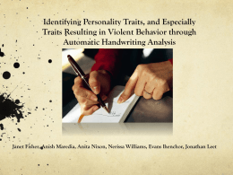 Identifying Personality Traits, and Especially Traits Resulting in Violent Behavior through Automatic Handwriting Analysis  Janet Fisher, Anish Maredia, Anita Nixon, Nerissa Williams, Evans.