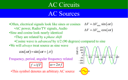 AC Circuits AC Sources •Often, electrical signals look like sines or cosines V  Vmax sin t  •AC power, Radio/TV signals, Audio V.