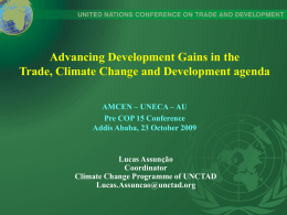 Advancing Development Gains in the Trade, Climate Change and Development agenda AMCEN – UNECA – AU Pre COP 15 Conference Addis Ababa, 23 October.