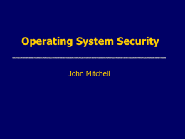 Operating System Security John Mitchell Operating System Functions OS is a resource allocator • Manages resources, decides between conflicting requests  OS is a control program •