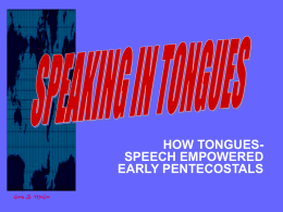 HOW TONGUESSPEECH EMPOWERED EARLY PENTECOSTALS Gary B. McGee The gift of tongues  The traditional assumption about the failure of tongues as human languages 