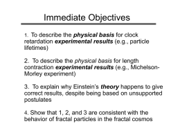 Immediate Objectives 1. To describe the physical basis for clock  retardation experimental results (e.g., particle lifetimes) 2.