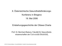 8. Österreichische GesundheitsförderungsKonferenz in Bregenz 19. Mai 2006 Entstehungsgeschichte der Ottawa Charta  Prof.