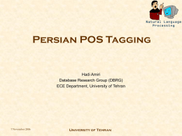 Persian POS Tagging  Hadi Amiri Database Research Group (DBRG) ECE Department, University of Tehran  7 November 2006  University of Tehran.