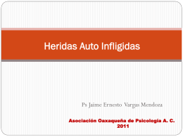 Heridas Auto Infligidas  Ps Jaime Ernesto Vargas Mendoza Asociación Oaxaqueña de Psicología A.