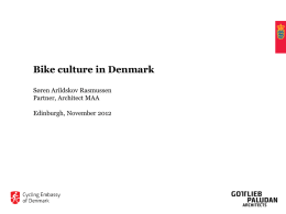Bike culture in Denmark Søren Arildskov Rasmussen Partner, Architect MAA  Edinburgh, November 2012