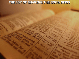THE JOY OF SHARING THE GOOD NEWS Romans 5:6 For when we were still without strength, in due time Christ died.