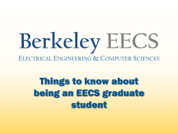 Berkeley EECS ELECTRICAL ENGINEERING & COMPUTER SCIENCES  Things to know about being an EECS graduate student.