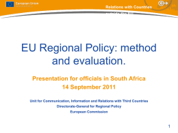 Relations with Countries outside the EU  EU Regional Policy: method and evaluation. Presentation for officials in South Africa 14 September 2011 Unit for Communication, Information and.