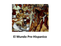 El Mundo Pre-Hispanico • AMÉRICA PRE-COLOMBINA es el nombre de una era histórica del continente americano que comprende desde la llegada.