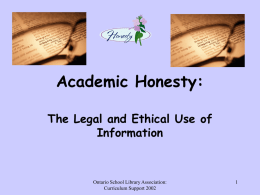 Academic Honesty: The Legal and Ethical Use of Information  Ontario School Library Association: Curriculum Support 2002