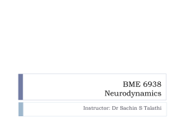 BME 6938 Neurodynamics Instructor: Dr Sachin S Talathi Neuronal communication     Synapses are principle sites for communication between neurons (Existing notion that synapses are the.