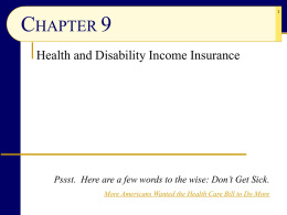 CHAPTER 9 Health and Disability Income Insurance  Pssst. Here are a few words to the wise: Don’t Get Sick. More Americans Wanted the.