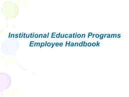 Institutional Education Programs Employee Handbook The Employee Handbook is outlined to help understand Institutional Education’s personnel policies.
