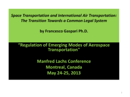 Space Transportation and International Air Transportation: The Transition Towards a Common Legal System by Francesco Gaspari Ph.D.  “Regulation of Emerging Modes of Aerospace Transportation"  Manfred.