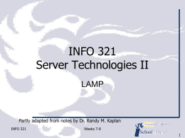 INFO 321 Server Technologies II LAMP  Partly adapted from notes by Dr. Randy M.