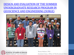 DESIGN AND EVALUATION OF THE SUMMER UNDERGRADUATE RESEARCH PROGRAM IN GEOSCIENCE AND ENGINEERING (SURGE)  Tenea Nelson, PhD Assistant Dean, Office of Multicultural Affairs.