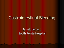 Gastrointestinal Bleeding Jarrett Lefberg South Pointe Hospital Incidence Upper GI bleed 100/100,000 Above the ligament of Treitz  Lower GI Bleed 20/100,000 Below the ligament of.