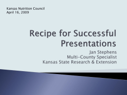 Kansas Nutrition Council April 16, 2009  Jan Stephens Multi-County Specialist Kansas State Research & Extension.