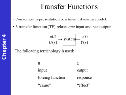Transfer Functions • Convenient representation of a linear, dynamic model.  Chapter 4  • A transfer function (TF) relates one input and one output: u.