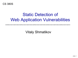 CS 380S  Static Detection of Web Application Vulnerabilities Vitaly Shmatikov  slide 1 Reading Assignment Jovanovic et al.