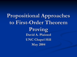 Propositional Approaches to First-Order Theorem Proving David A. Plaisted UNC Chapel Hill May 2004 History of AI     Early emphasis on general methods   Newell Shaw Simon GPS    Robinson 1965