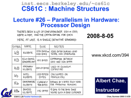 inst.eecs.berkeley.edu/~cs61c  CS61C : Machine Structures Lecture #26 – Parallelism in Hardware: Processor Design 2008-8-05 www.xkcd.com/394  Albert Chae,  Instructor CS61C L26 Parallel Hardware(1)  Chae, Summer 2008 © UCB.