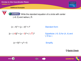 Circles in the Coordinate Plane LESSON 12-5  Additional Examples  Write the standard equation of a circle with center (–8, 0) and radius 5.  (x –