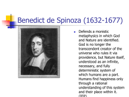 Benedict de Spinoza (1632-1677)   Defends a monistic metaphysics in which God and Nature are identified. God is no longer the transcendent creator of the universe who.