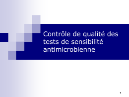 Contrôle de qualité des tests de sensibilité antimicrobienne Tests de sensibilité antimicrobienne  fournissent des informations pour sélectionner l’antibiothérapie appropriée QC test de susceptibilité antimicrobienne - Module.