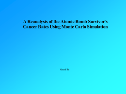 A Reanalysis of the Atomic Bomb Survivor's Cancer Rates Using Monte Carlo Simulation  Nenad Ilic.