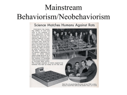 Mainstream Behaviorism/Neobehaviorism Edward Chance Tolman (b. 1886) • 1915: Ph.D. from Harvard (some contact w/ Koffka in Germany) • 1918: UC-Berkeley • 1950’s – refused to.