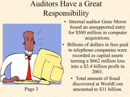 Auditors Have a Great Responsibility  Page 3  • Internal auditor Gene Morse found an unsupported entry for $500 million in computer acquisitions. • Billions of dollars in.