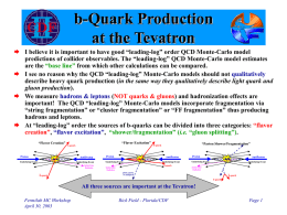 b-Quark Production at the Tevatron  I believe it is important to have good “leading-log” order QCD Monte-Carlo model predictions of collider observables.