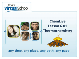 ChemLive Lesson 6.01 Thermochemistry Thermochemistry  • Thermochemistry: study of the changes in energy that accompany chemical reactions and physical changes. • Thermochemistry is really all about.