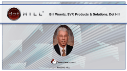 Bill Wuertz, SVP, Products & Solutions, Dot Hill  NASDAQ: HILL MACRO TRENDS IMPACTING STORAGE ECONOMICS  Growth  2011 - 2020  Internet of Things (IoT) /